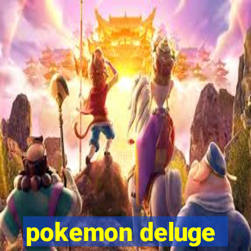 pokemon deluge